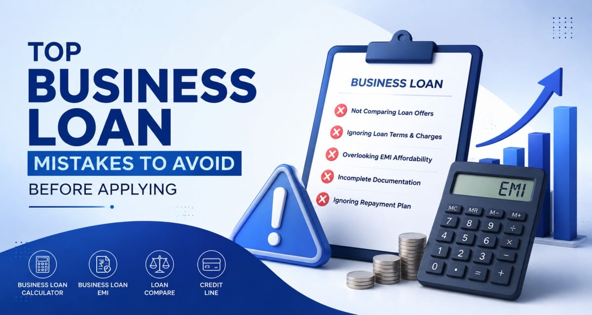 Top Business Loan Mistakes to Avoid Before Applying